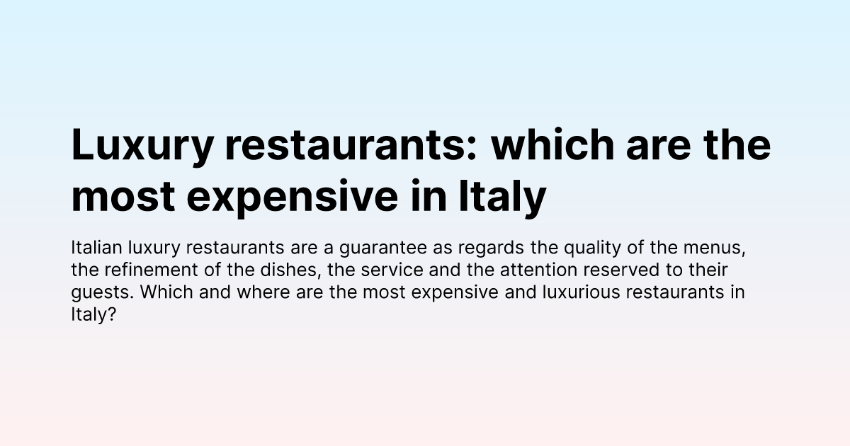 Luxury Restaurants Which Are The Most Expensive In Italy | Santandrea ...