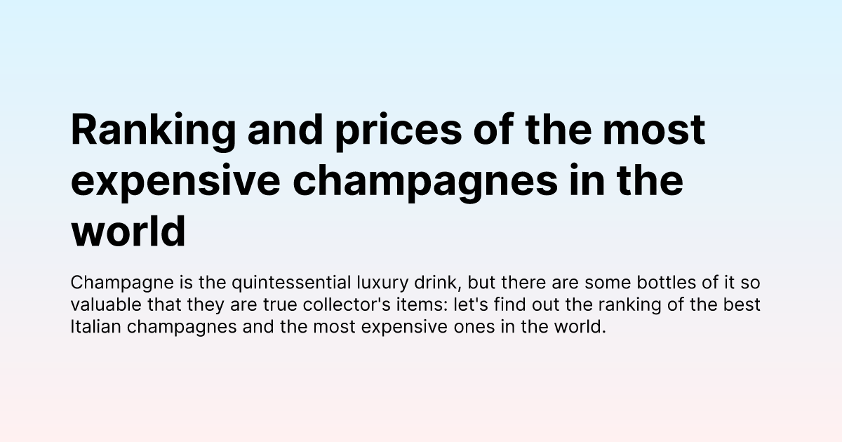 Ranking and prices of the most expensive champagnes in the world